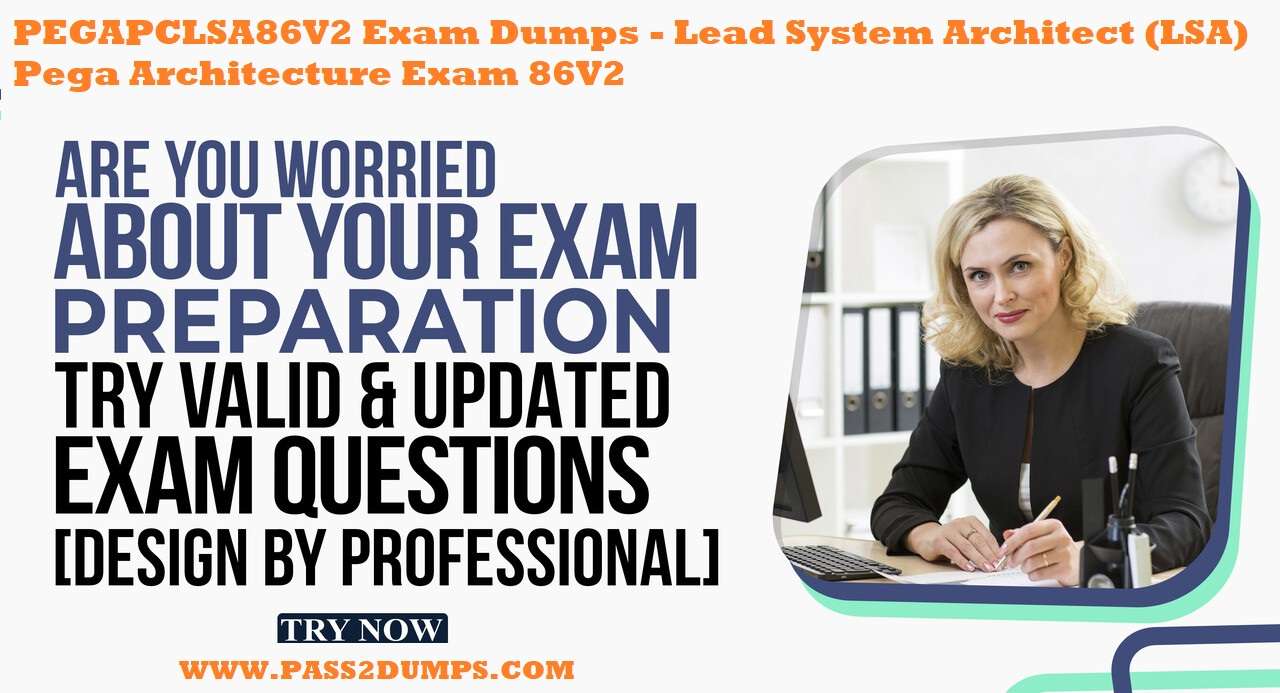 PEGAPCLSA86V2 Exam Dumps (LSA) Get Braindumps Free Access