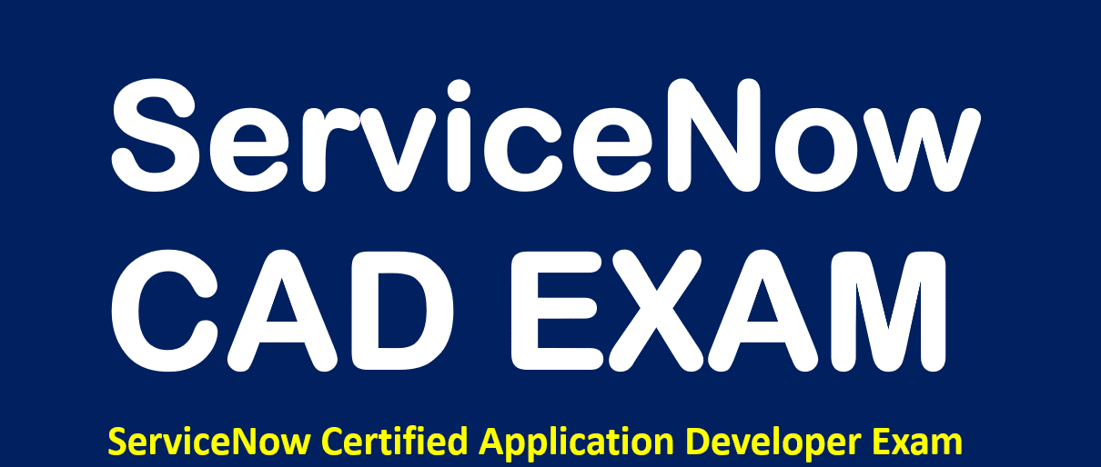 CAD Exam Dumps Get ServiceNow Free Training Courses 2024