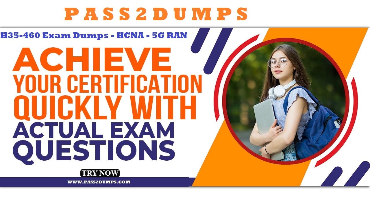 H35-460 Exam Dumps- HCNA - 5G RAN Latest Braindumps