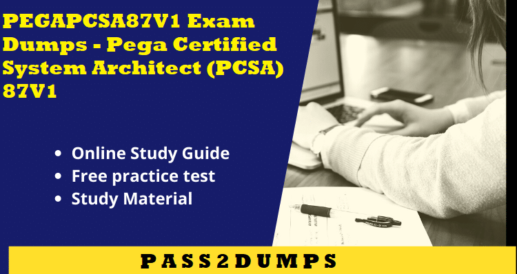 Don't Miss Out: The Best PEGAPCSA87V1 Exam Dumps Available