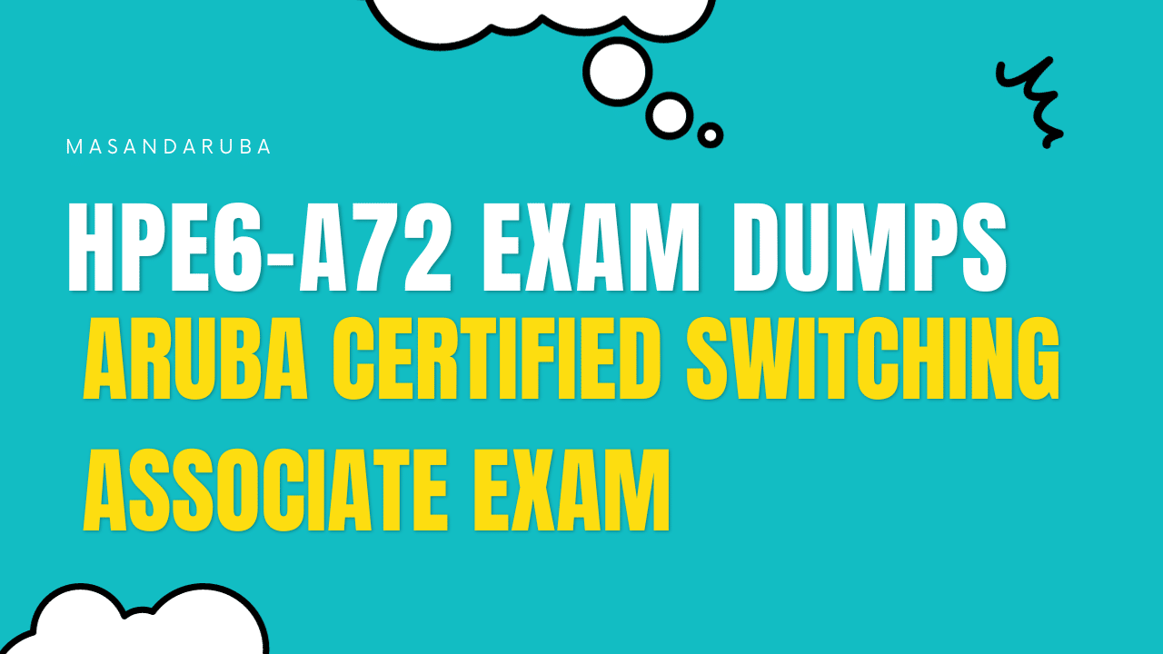 HPE6-A72 Dumps: The Ultimate Study Guide to Mastering Aruba Certification