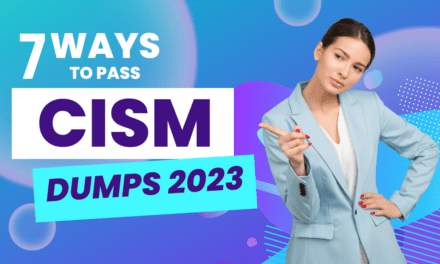 Don’t Worries About CISM Dumps 2023 Get It Free From Dumpsarena