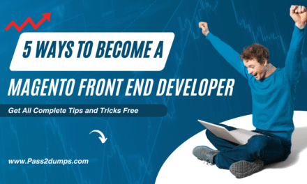 How To Get Magento Front End Developer Certification? Free Study Guide
