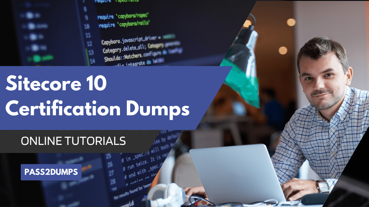 Sitecore 10 Certification Dumps Exam Free! Pass2dumps