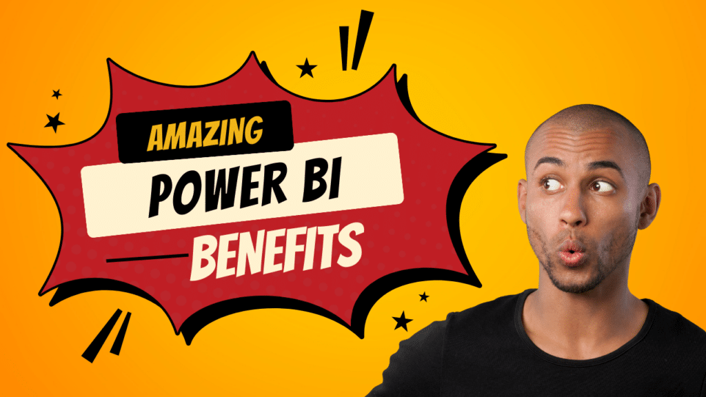 Benefits of Power BI