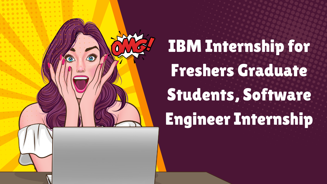 Freshers, Here’s How an IBM Internship Can Propel Your Career Forward