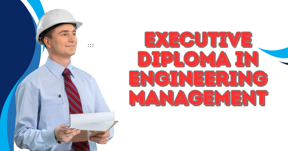 Executive Diploma in Engineering Management