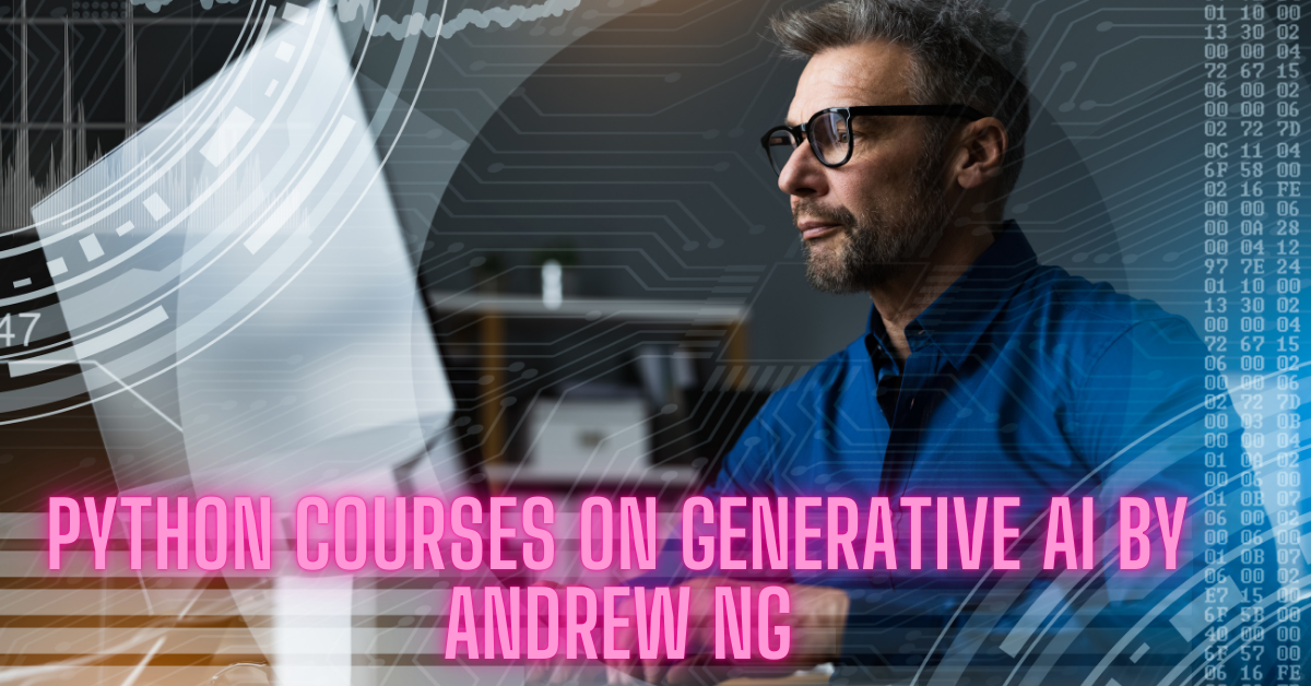 Python Courses on Generative AI by Andrew Ng